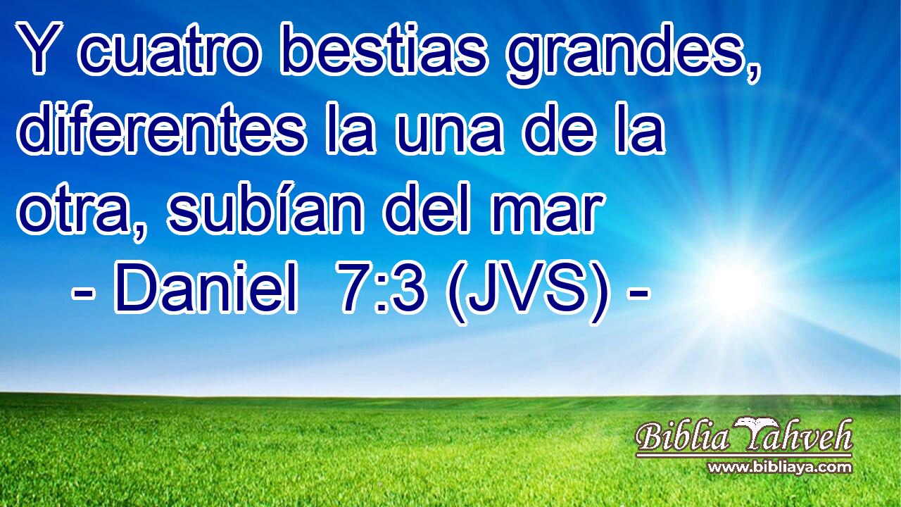 Y cuatro bestias grandes, diferentes la una de la otra, subían del mar