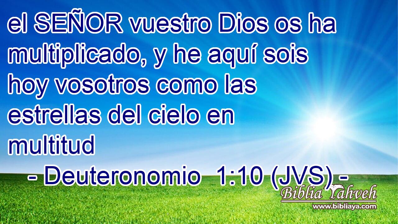 el SEÑOR vuestro Dios os ha multiplicado, y he aquí sois hoy vosotros como las estrellas del cielo en multitud