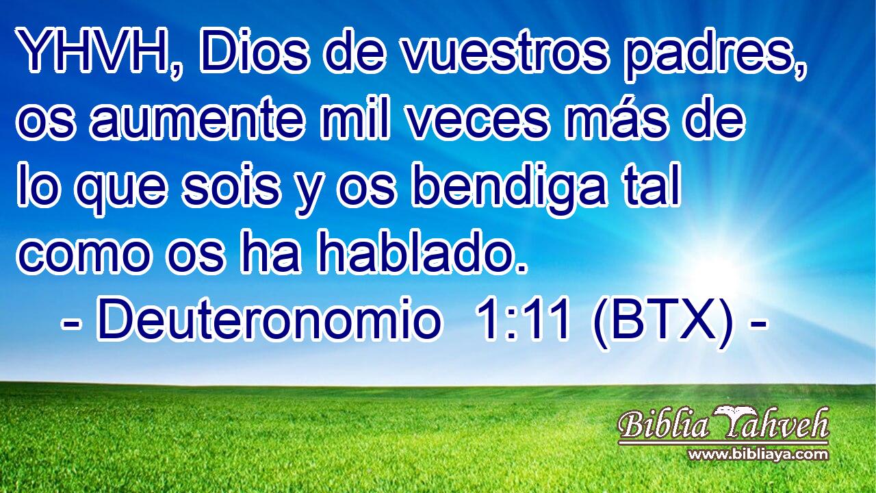 YHVH, Dios de vuestros padres, os aumente mil veces más de lo que sois y os bendiga tal como os ha hablado.