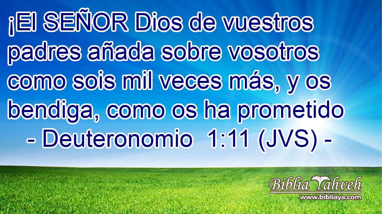 ¡El SEÑOR Dios de vuestros padres añada sobre vosotros como sois mil veces más, y os bendiga, como os ha prometido
