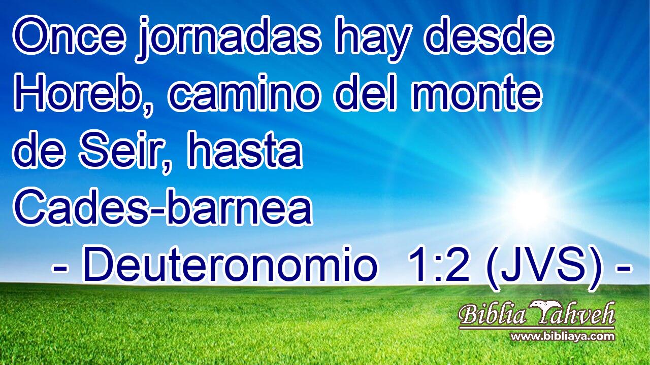 Once jornadas hay desde Horeb, camino del monte de Seir, hasta Cades-barnea