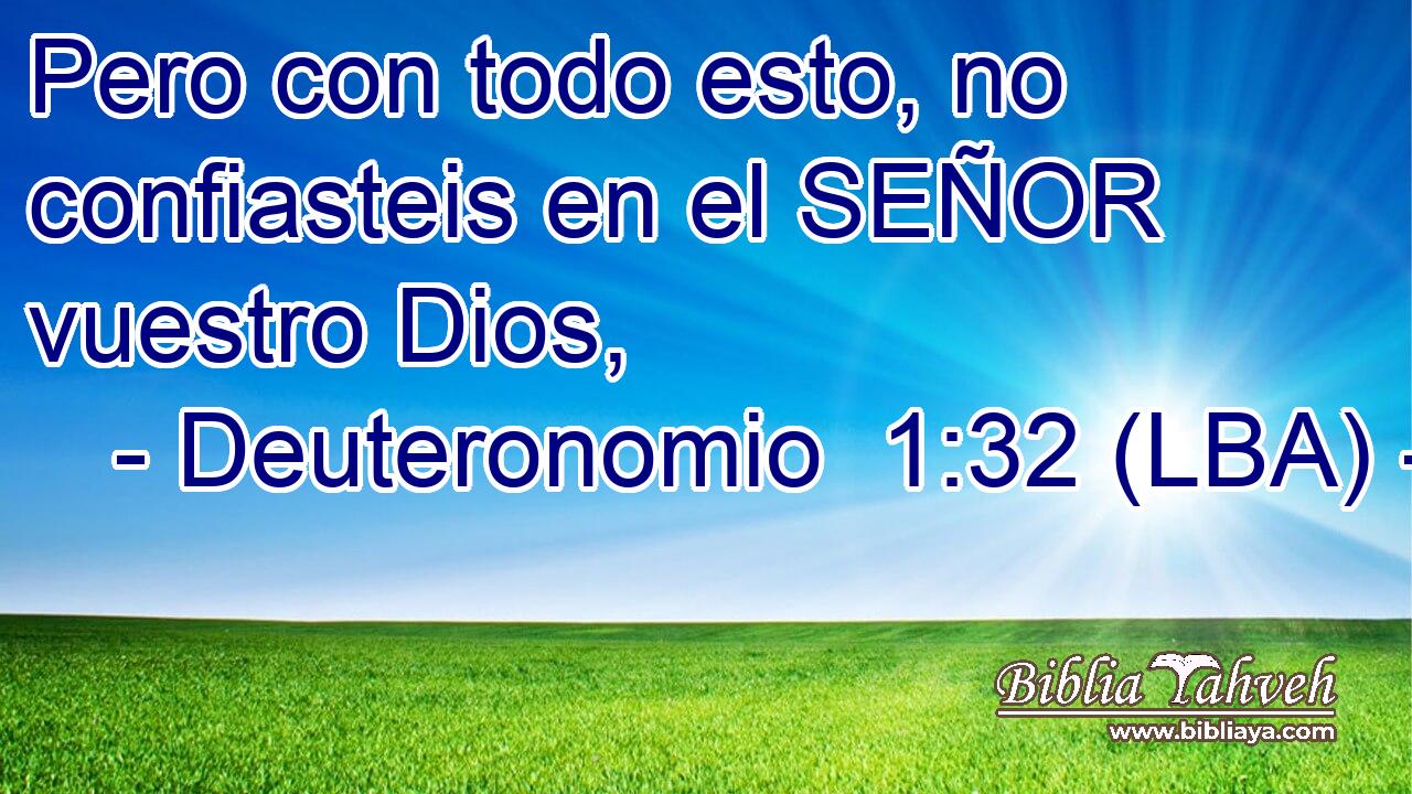 Pero con todo esto, no confiasteis en el SEÑOR vuestro Dios,