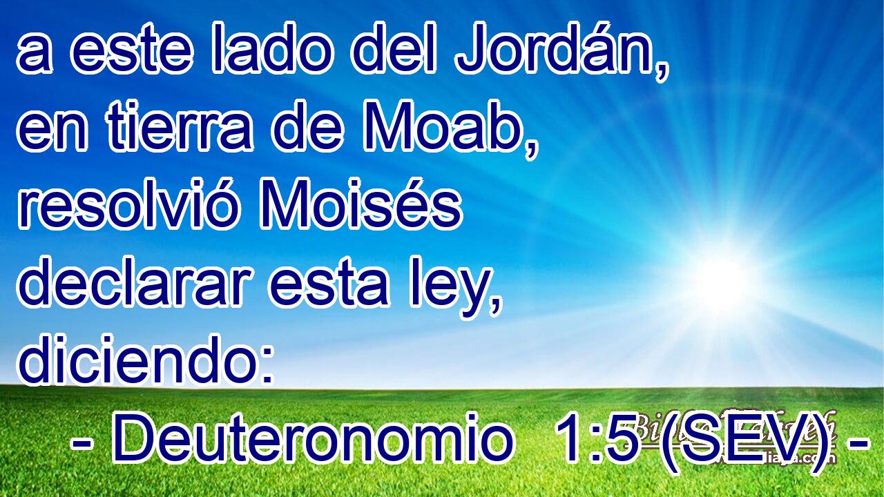 a este lado del Jordán, en tierra de Moab, resolvió Moisés declarar esta ley, diciendo: