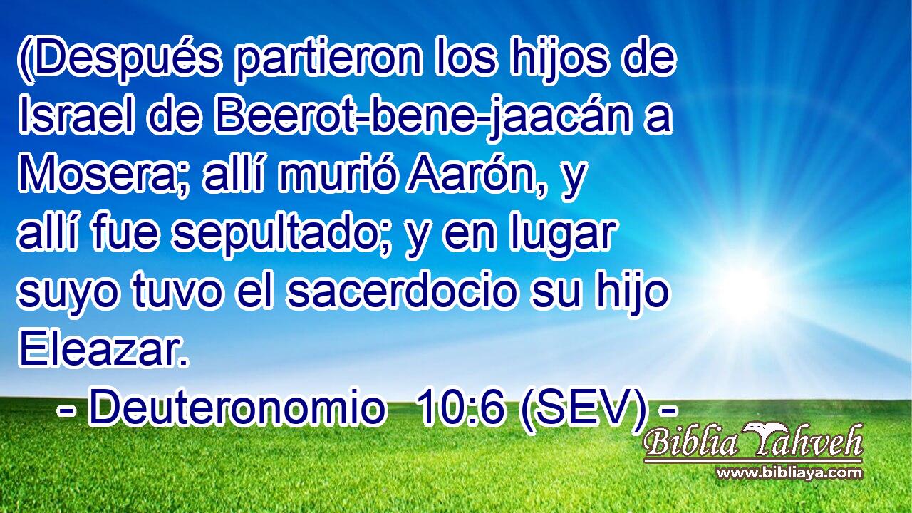 (Después partieron los hijos de Israel de Beerot-bene-jaacán a Mosera; allí murió Aarón, y allí fue sepultado; y en lugar suyo tuvo el sacerdocio su hijo Eleazar.