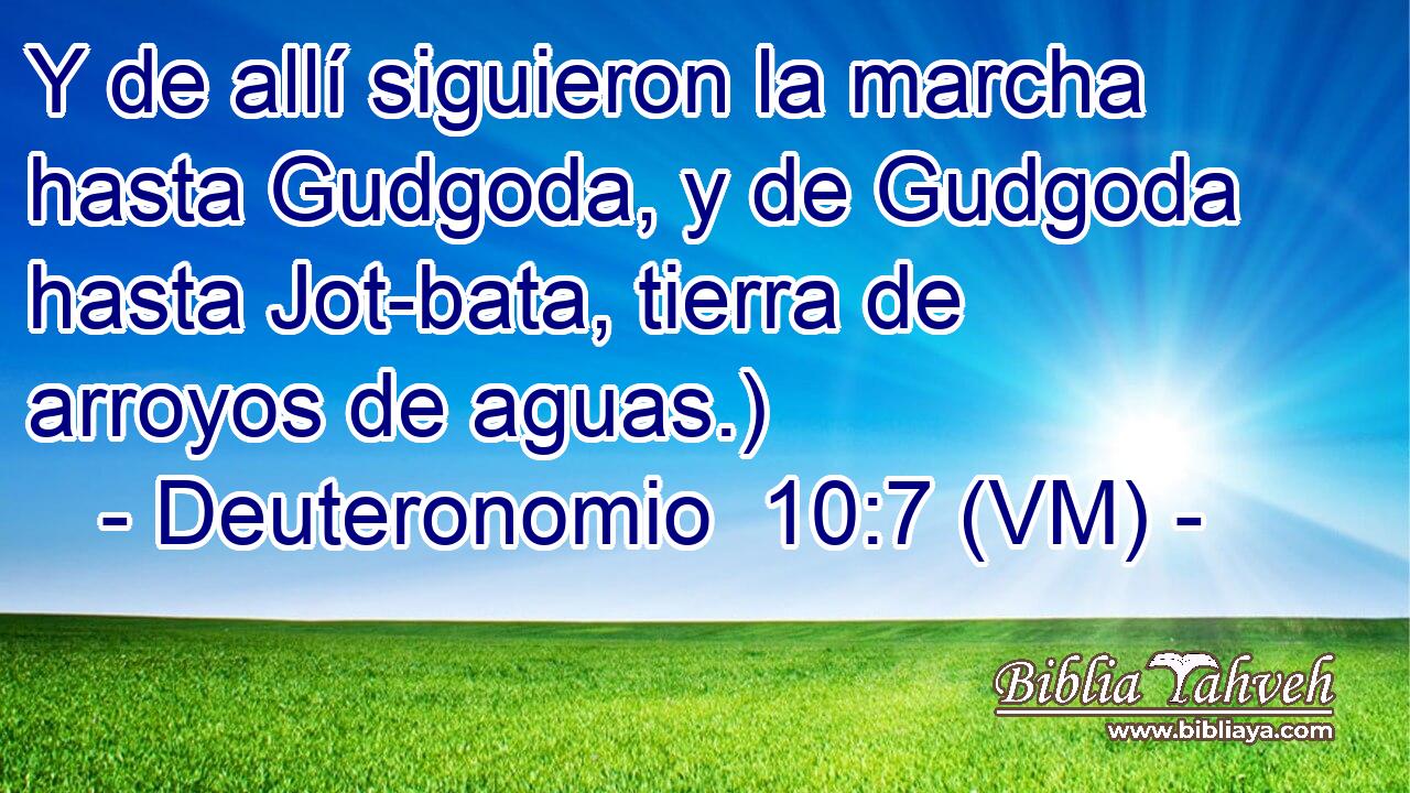  Y de allí siguieron la marcha hasta Gudgoda, y de Gudgoda hasta Jot-bata, tierra de arroyos de aguas.) 