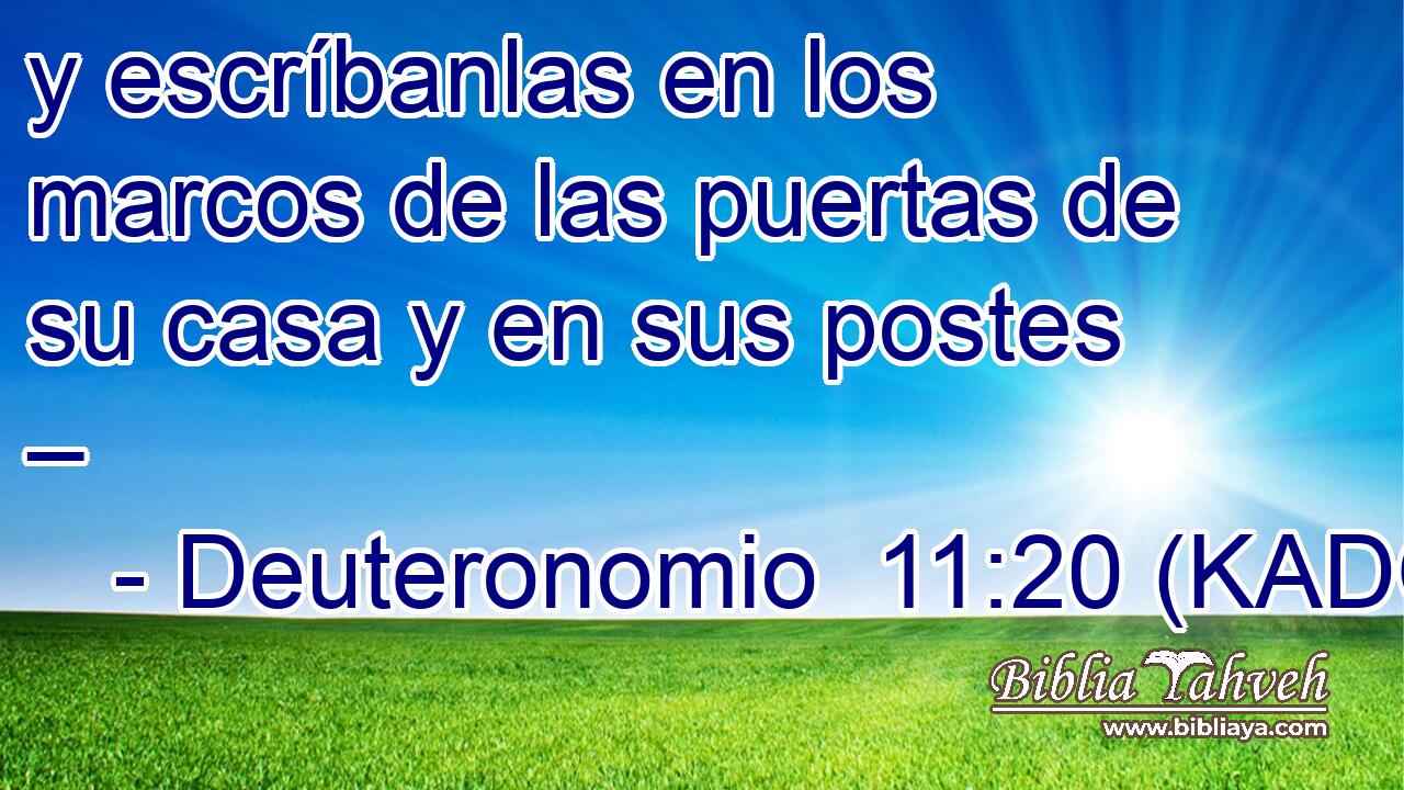  y escríbanlas en los marcos de las puertas de su casa y en sus postes – 