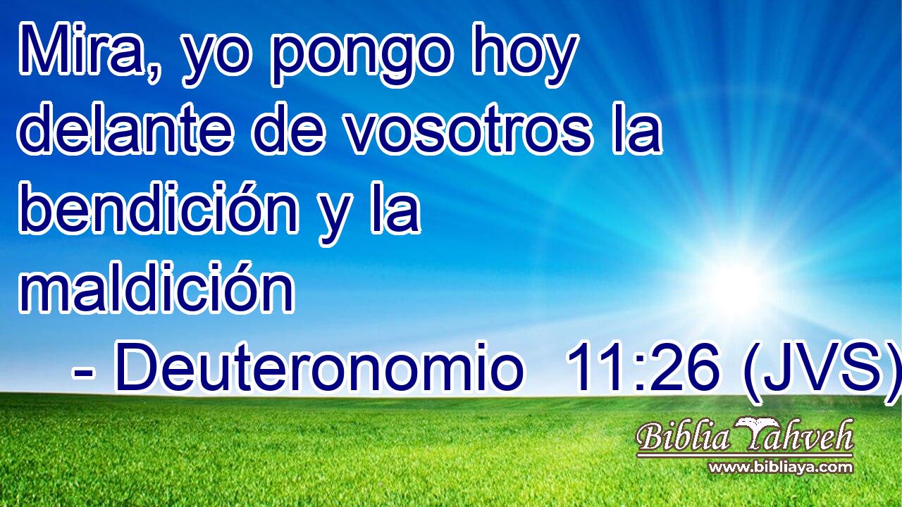 Mira, yo pongo hoy delante de vosotros la bendición y la maldición