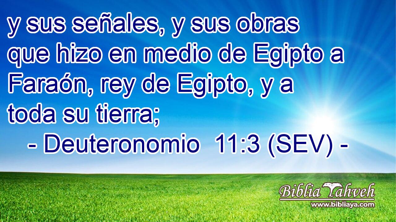 y sus señales, y sus obras que hizo en medio de Egipto a Faraón, rey de Egipto, y a toda su tierra;