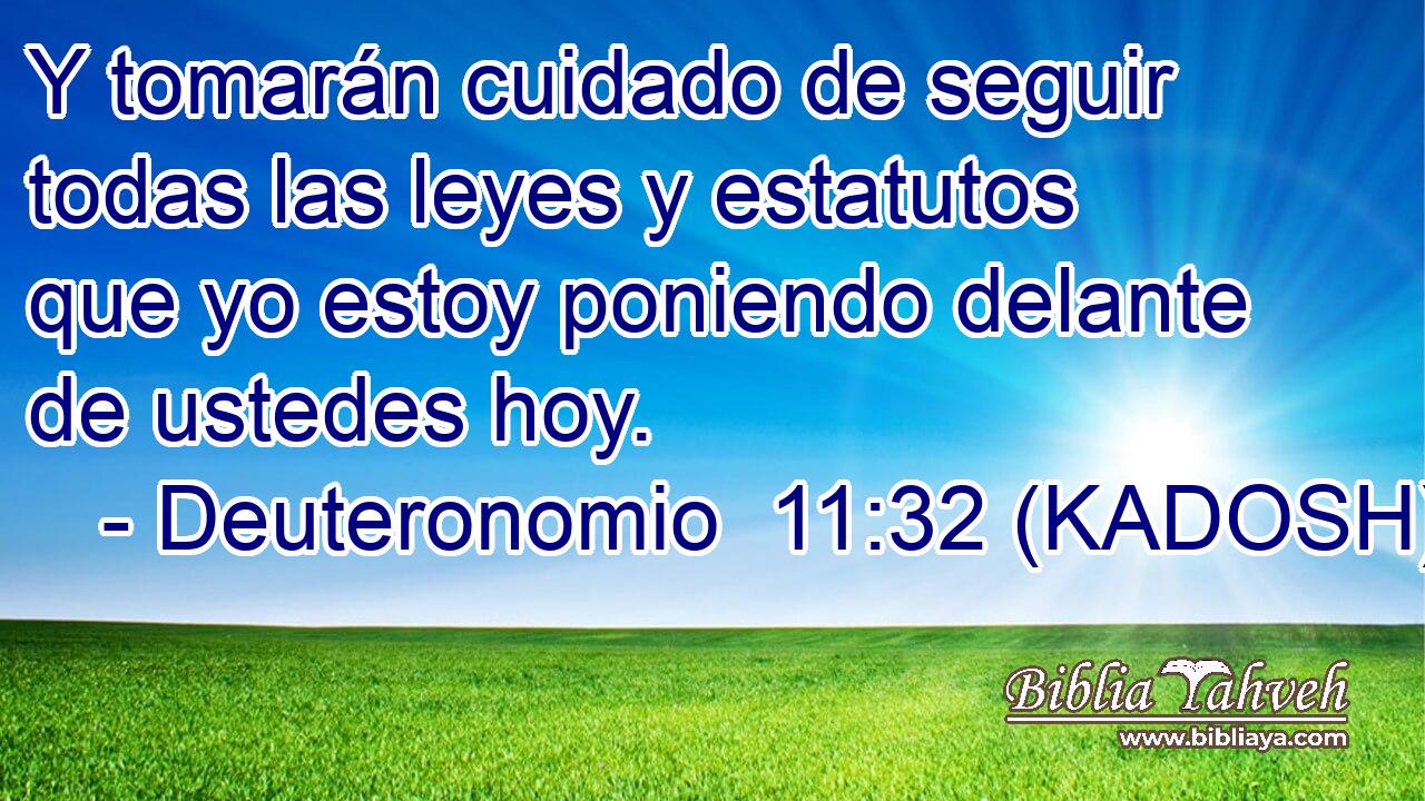  Y tomarán cuidado de seguir todas las leyes y estatutos que yo estoy poniendo delante de ustedes hoy. 