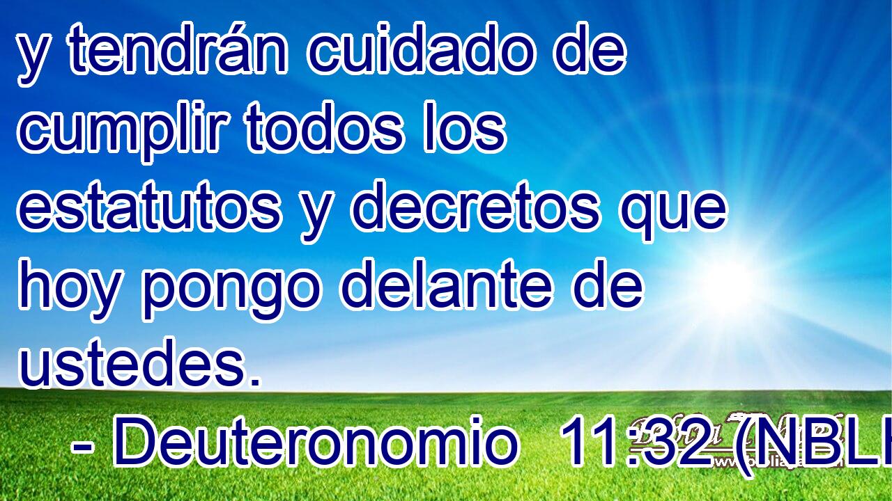  y tendrán cuidado de cumplir todos los estatutos y decretos que hoy pongo delante de ustedes. 