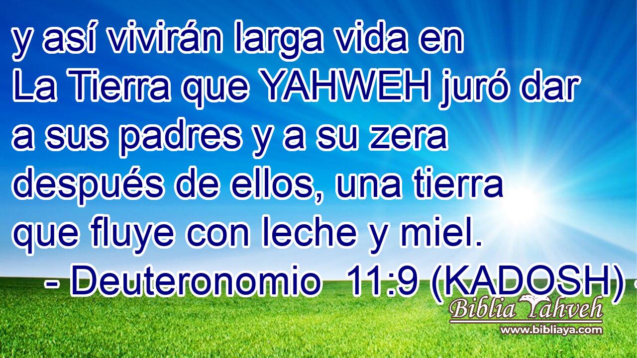  y así vivirán larga vida en La Tierra que YAHWEH juró dar a sus padres y a su zera después de ellos, una tierra que fluye con leche y miel. 