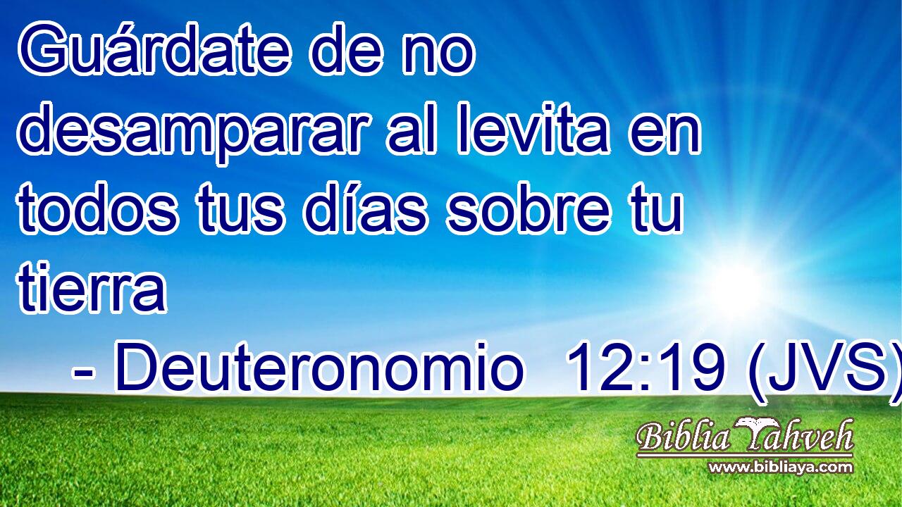Guárdate de no desamparar al levita en todos tus días sobre tu tierra