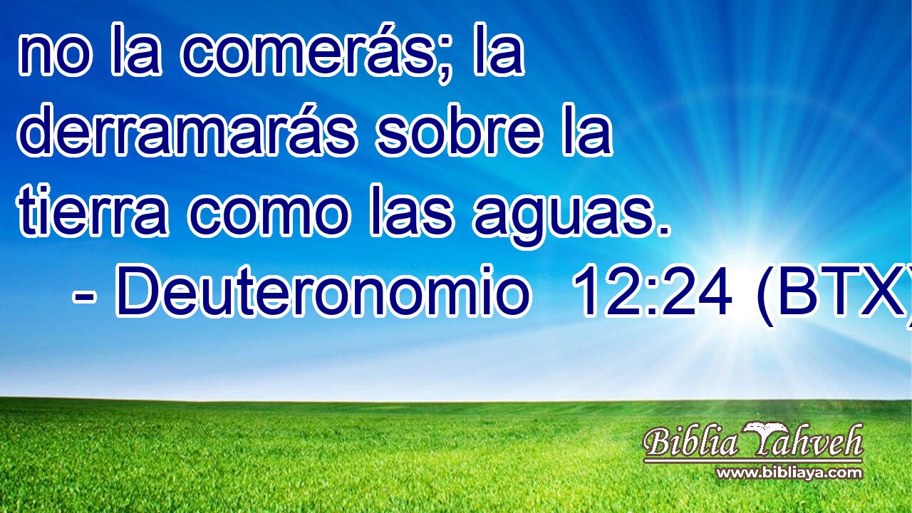 no la comerás; la derramarás sobre la tierra como las aguas.