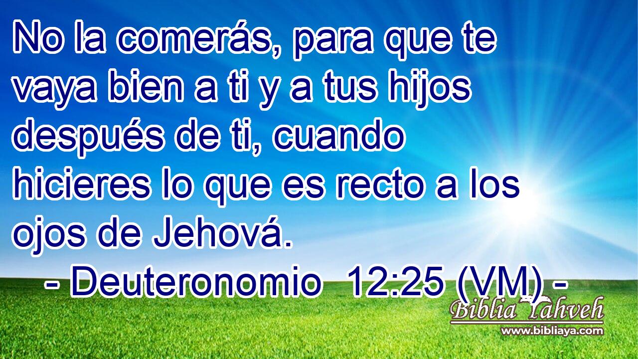  No la comerás, para que te vaya bien a ti y a tus hijos después de ti, cuando hicieres lo que es recto a los ojos de Jehová. 