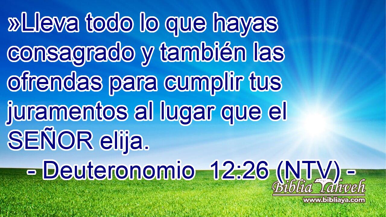 »Lleva todo lo que hayas consagrado y también las ofrendas para cumplir tus juramentos al lugar que el SEÑOR elija.