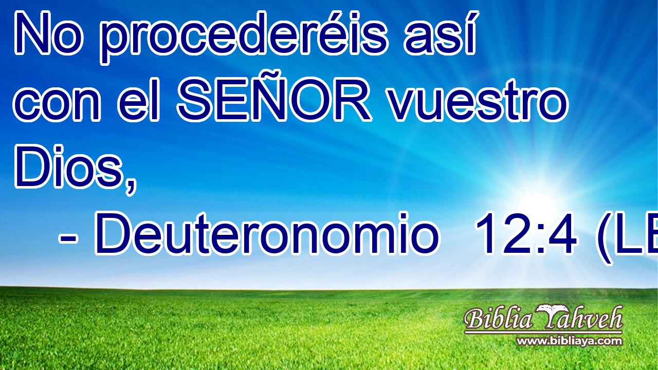 No procederéis así con el SEÑOR vuestro Dios,