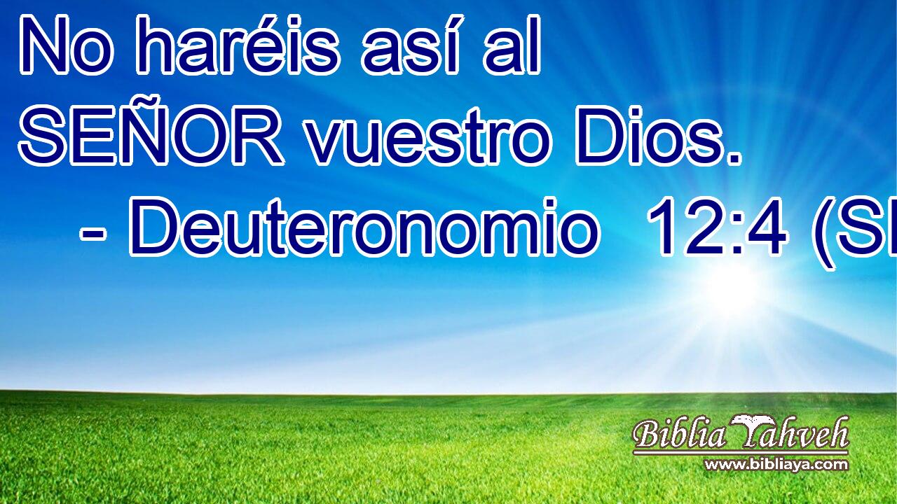 No haréis así al SEÑOR vuestro Dios.