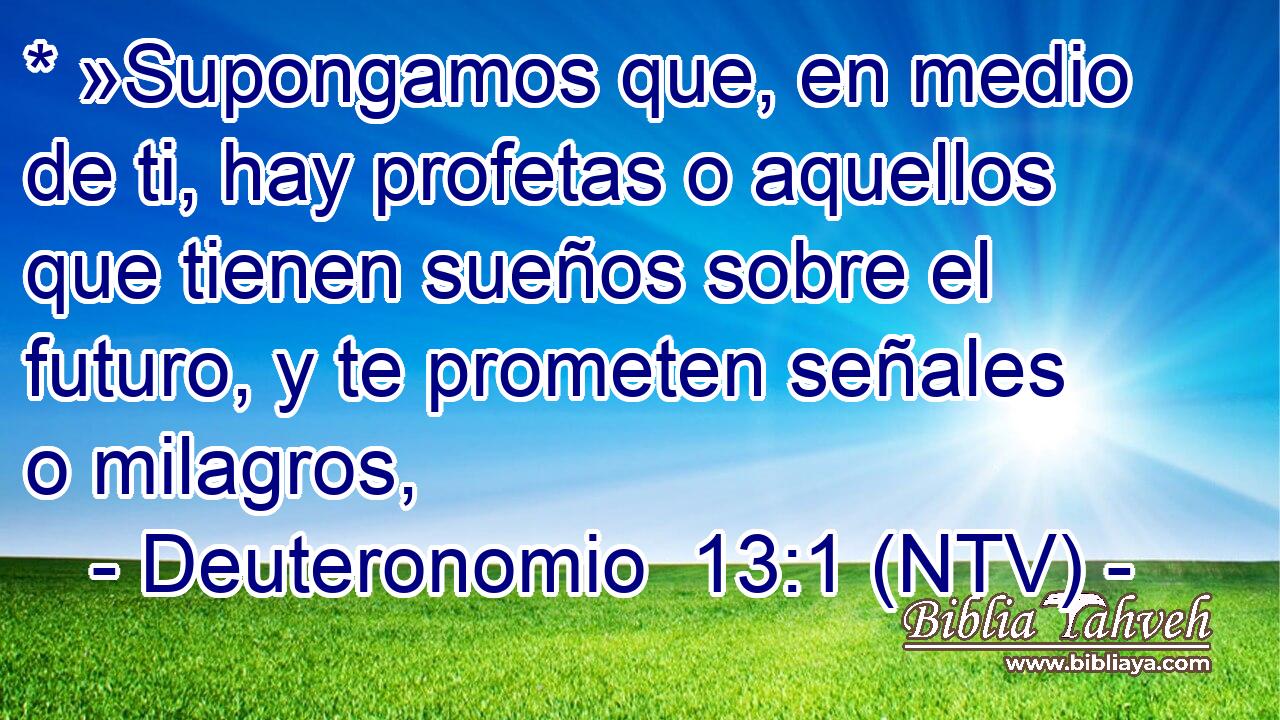 * »Supongamos que, en medio de ti, hay profetas o aquellos que tienen sueños sobre el futuro, y te prometen señales o milagros,