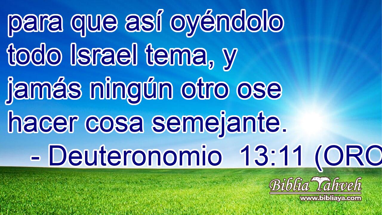  para que así oyéndolo todo Israel tema, y jamás ningún otro ose hacer cosa semejante. 