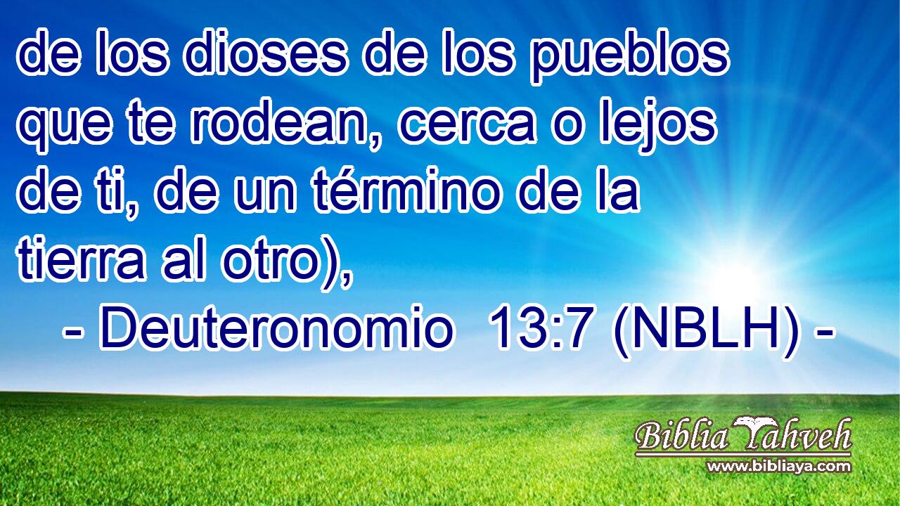  de los dioses de los pueblos que te rodean, cerca o lejos de ti, de un término de la tierra al otro), 