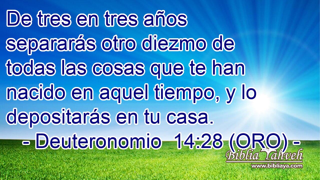 De tres en tres años separarás otro diezmo de todas las cosas que te han nacido en aquel tiempo, y lo depositarás en tu casa. 