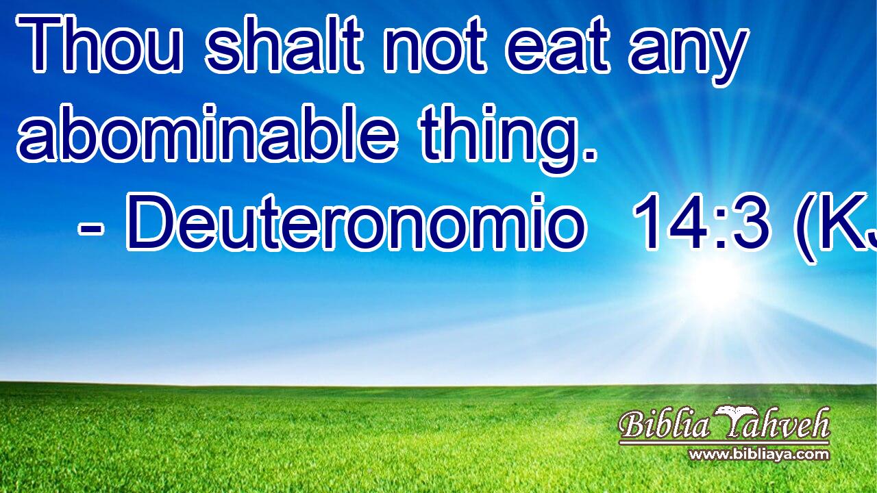 Thou shalt not eat any abominable thing.