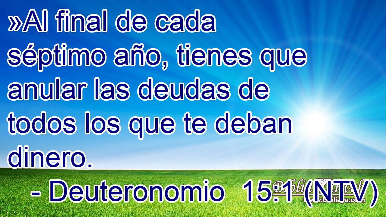 »Al final de cada séptimo año, tienes que anular las deudas de todos los que te deban dinero.
