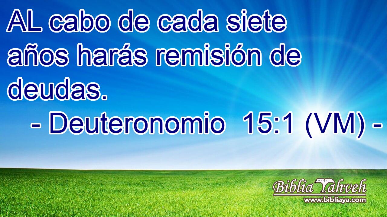  AL cabo de cada siete años harás remisión de deudas. 