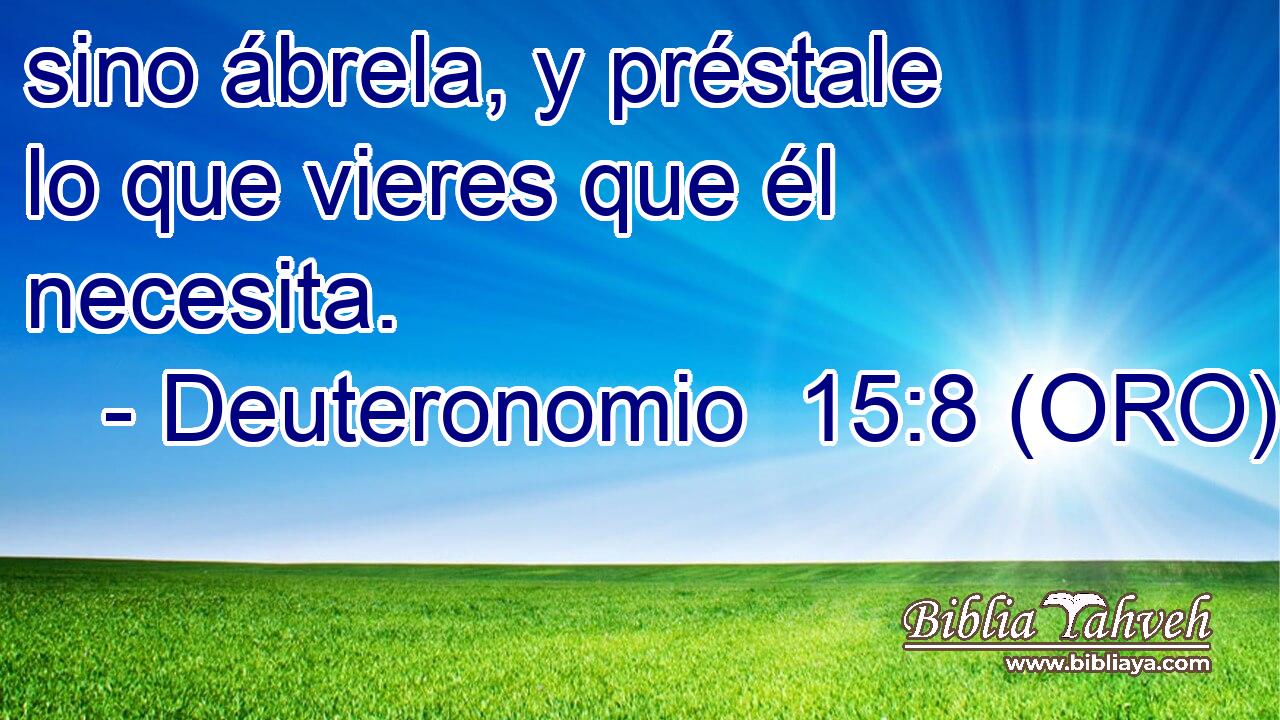  sino ábrela, y préstale lo que vieres que él necesita. 