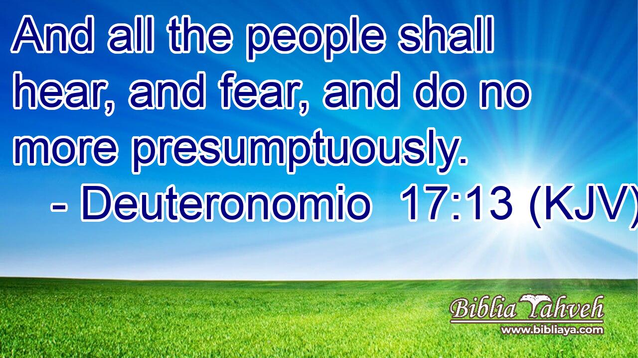 And all the people shall hear, and fear, and do no more presumptuously.