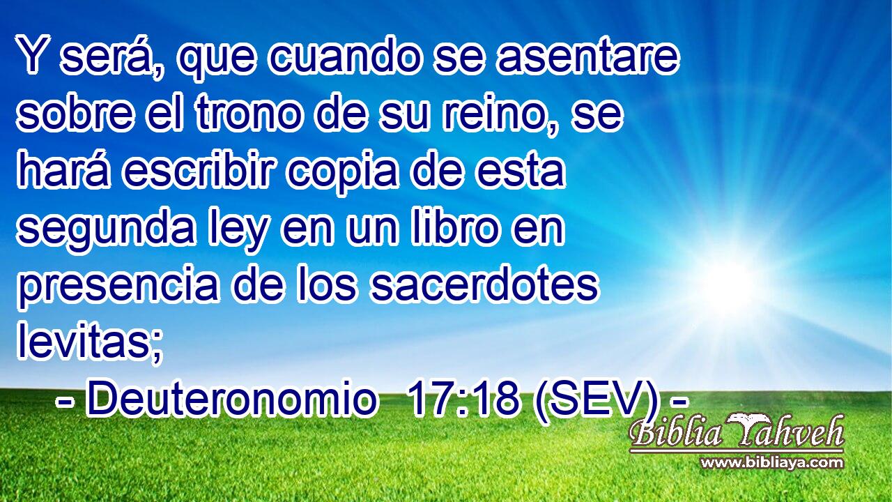 Y será, que cuando se asentare sobre el trono de su reino, se hará escribir copia de esta segunda ley en un libro en presencia de los sacerdotes levitas;