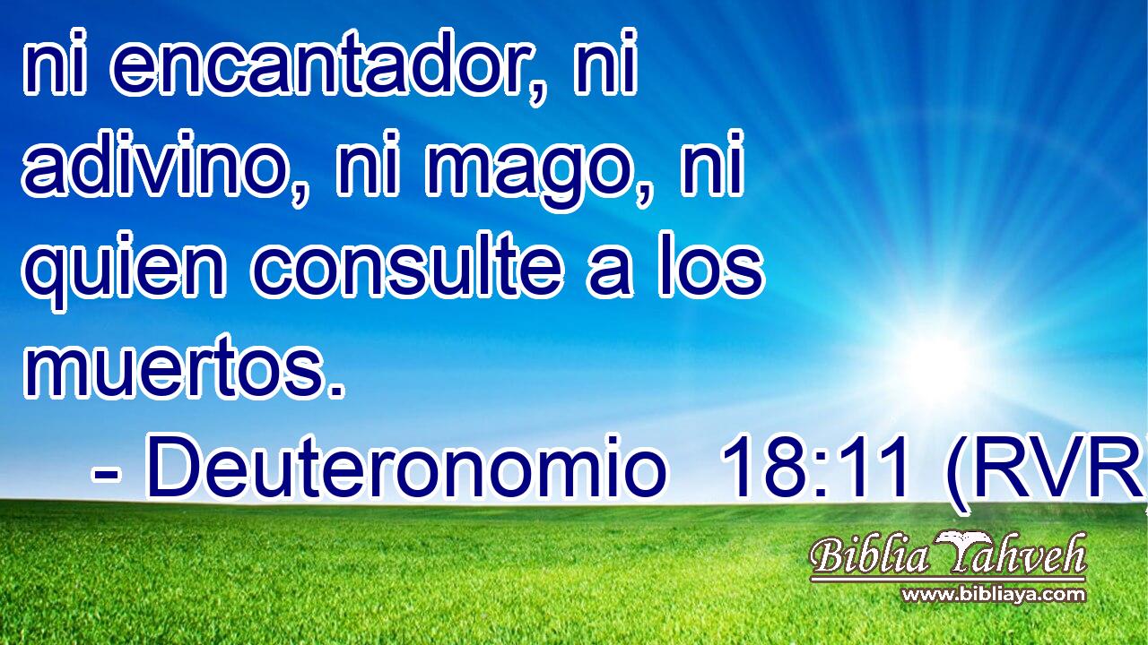 ni encantador, ni adivino, ni mago, ni quien consulte a los muertos.