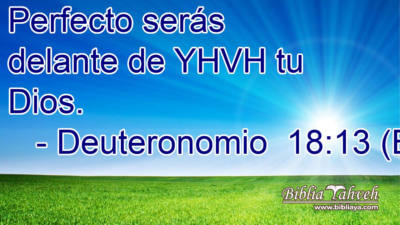 Perfecto serás delante de YHVH tu Dios.