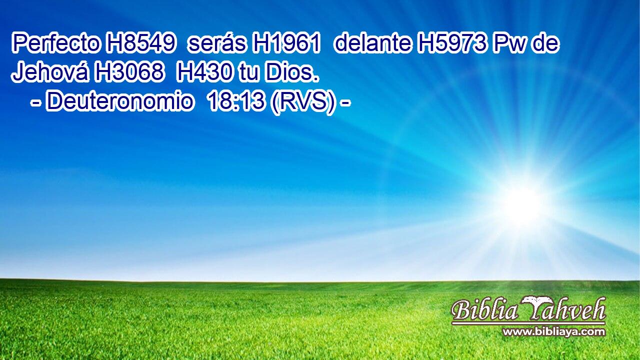 Perfecto H8549  serás H1961  delante H5973 Pw de Jehová H3068  H430 tu Dios. 