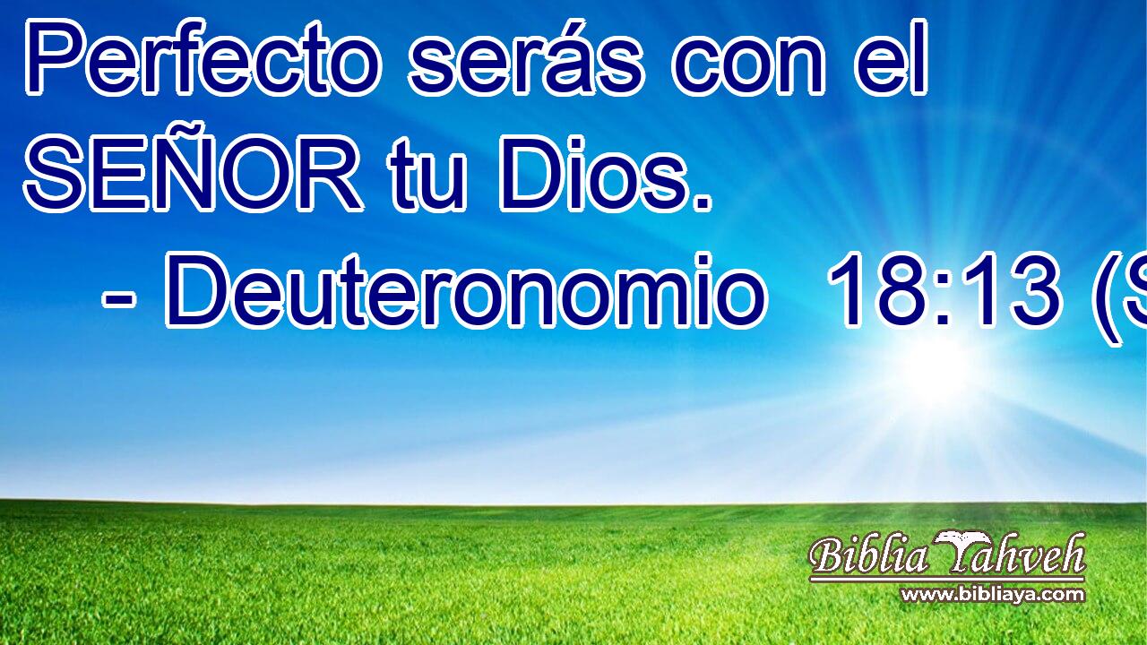 Perfecto serás con el SEÑOR tu Dios.