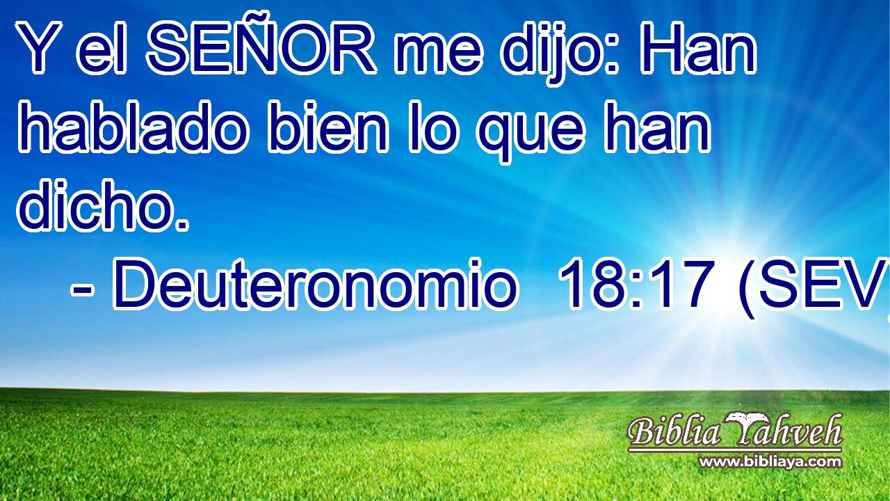Y el SEÑOR me dijo: Han hablado bien lo que han dicho.