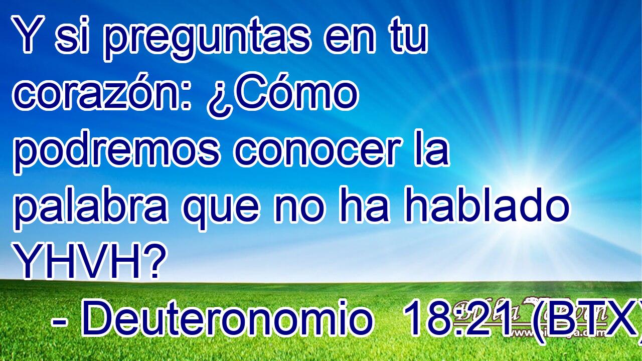 Y si preguntas en tu corazón: ¿Cómo podremos conocer la palabra que no ha hablado YHVH?
