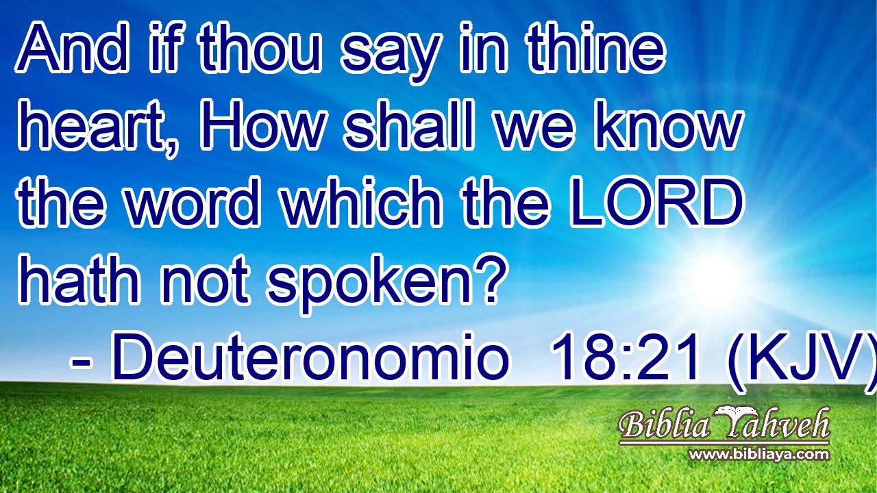 And if thou say in thine heart, How shall we know the word which the LORD hath not spoken?