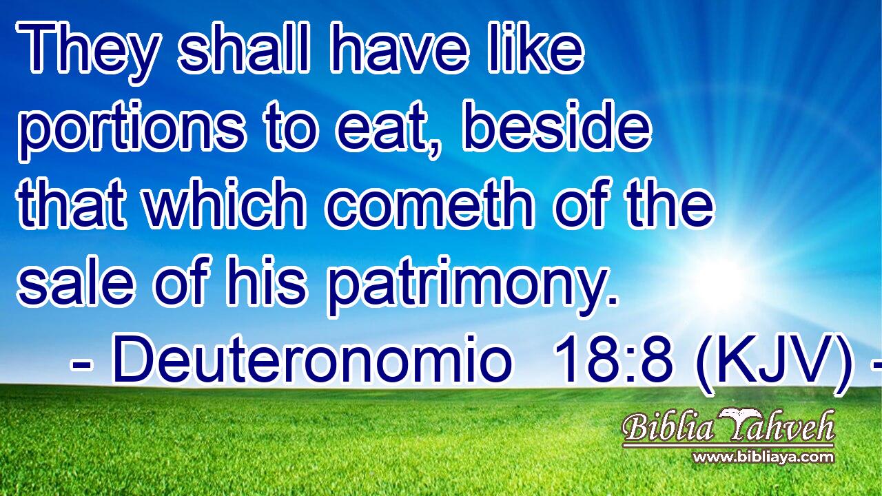 They shall have like portions to eat, beside that which cometh of the sale of his patrimony.