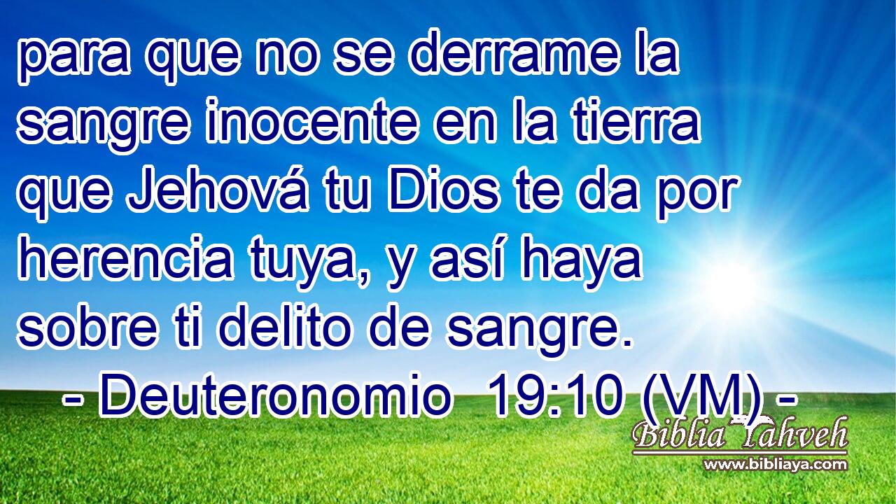  para que no se derrame la sangre inocente en la tierra que Jehová tu Dios te da por herencia tuya, y así haya sobre ti delito de sangre. 