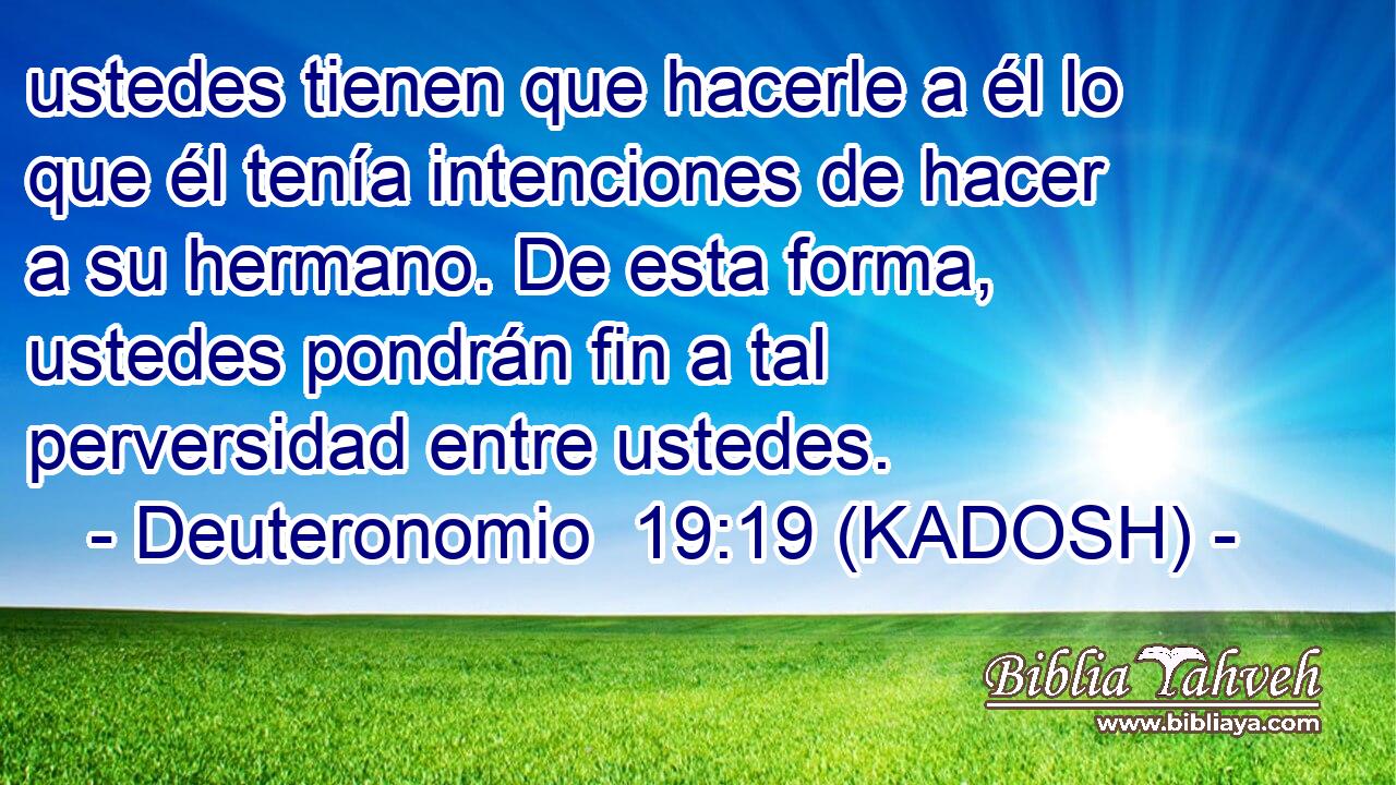  ustedes tienen que hacerle a él lo que él tenía intenciones de hacer a su hermano. De esta forma, ustedes pondrán fin a tal perversidad entre ustedes. 