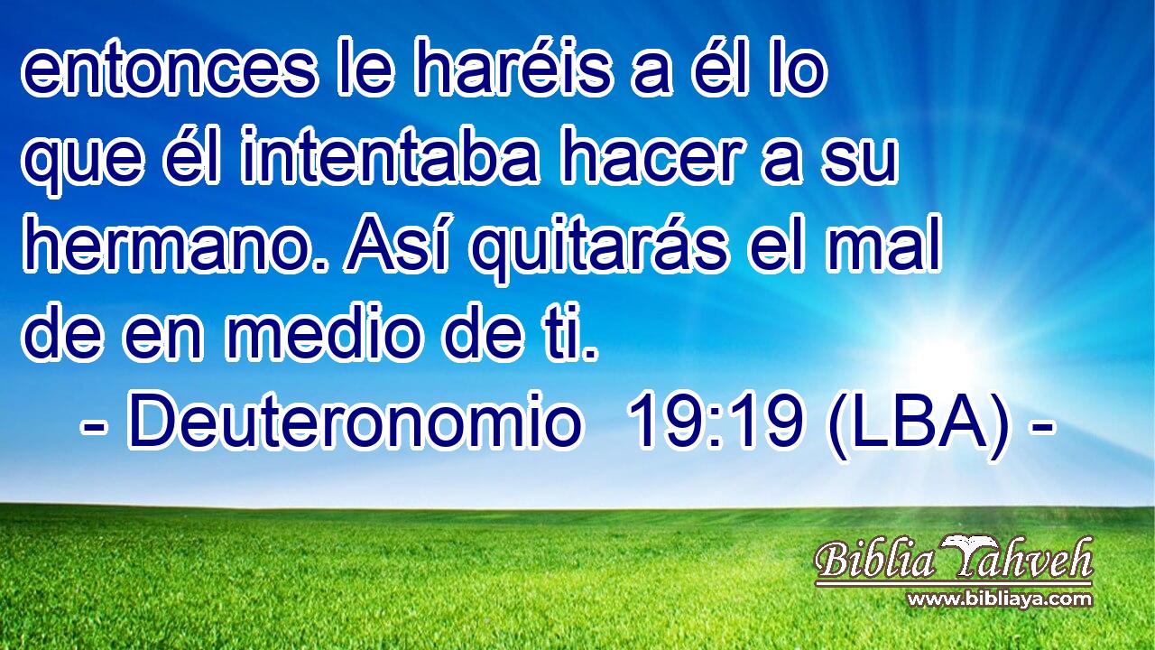 entonces le haréis a él lo que él intentaba hacer a su hermano. Así quitarás el mal de en medio de ti.