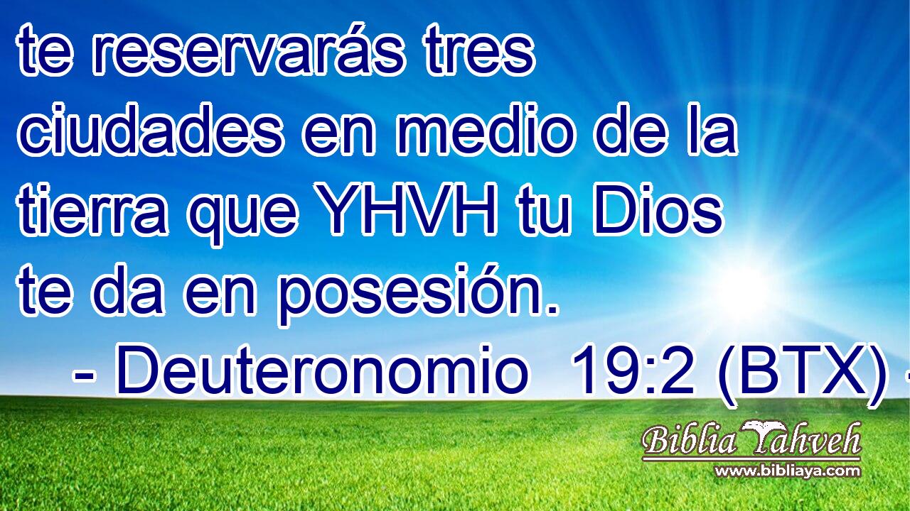 te reservarás tres ciudades en medio de la tierra que YHVH tu Dios te da en posesión.