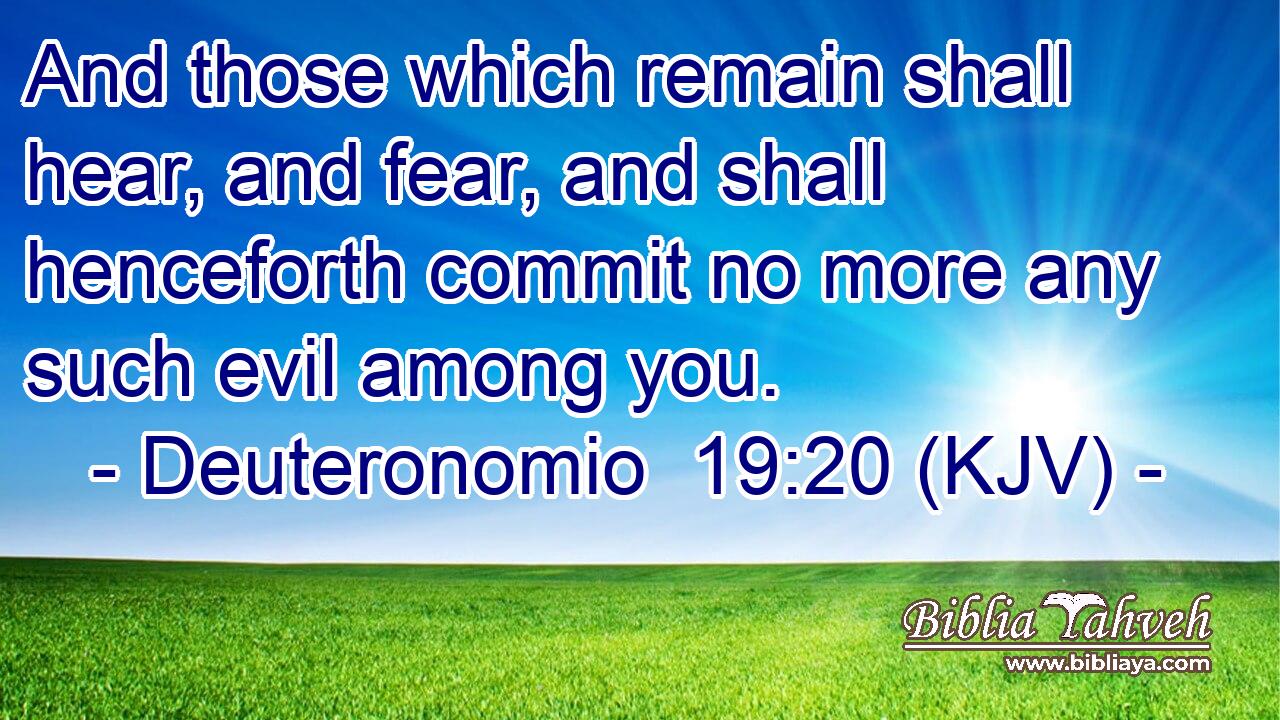 And those which remain shall hear, and fear, and shall henceforth commit no more any such evil among you.