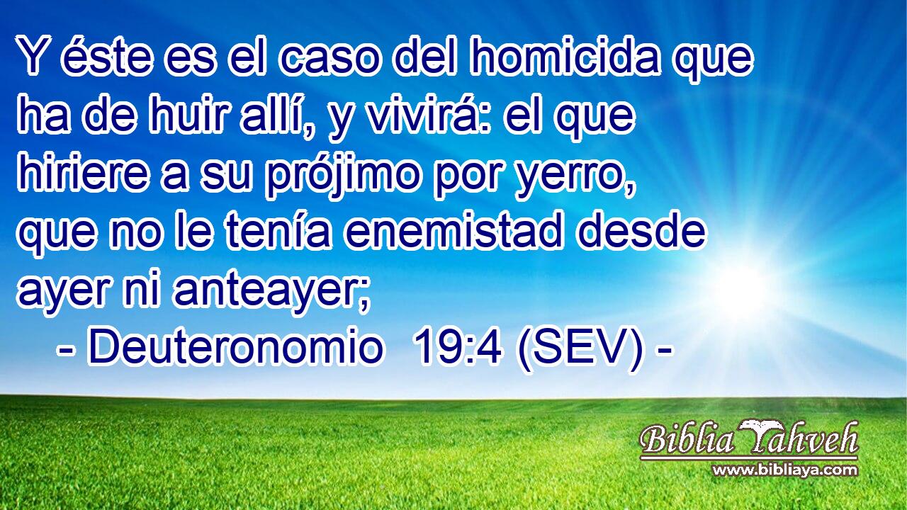 Y éste es el caso del homicida que ha de huir allí, y vivirá: el que hiriere a su prójimo por yerro, que no le tenía enemistad desde ayer ni anteayer;
