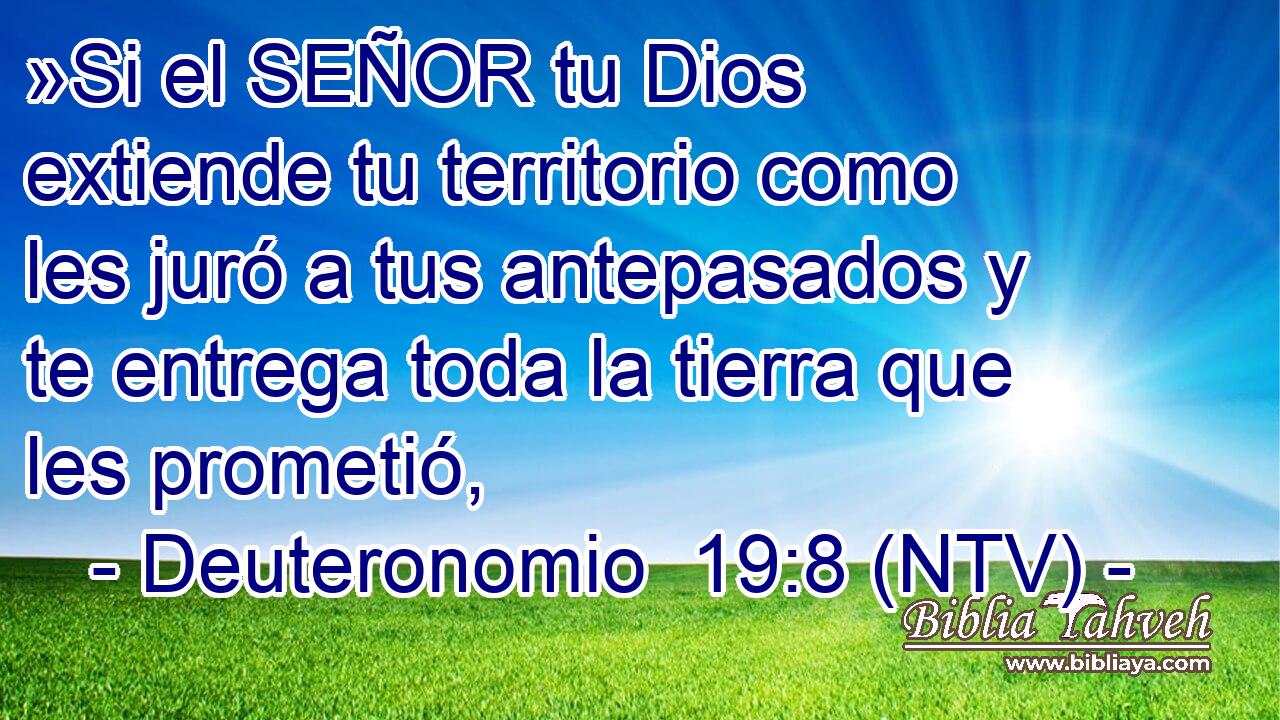 »Si el SEÑOR tu Dios extiende tu territorio como les juró a tus antepasados y te entrega toda la tierra que les prometió,
