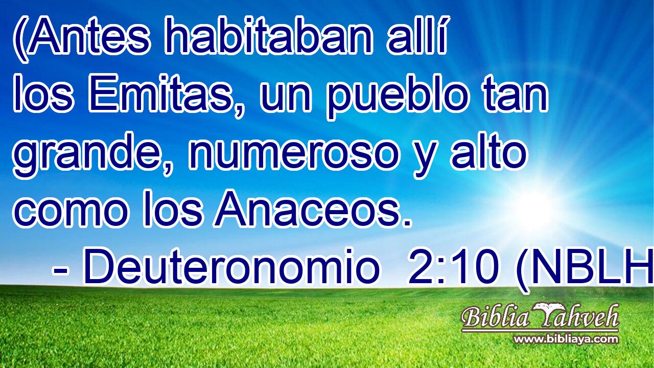  (Antes habitaban allí los Emitas, un pueblo tan grande, numeroso y alto como los Anaceos. 