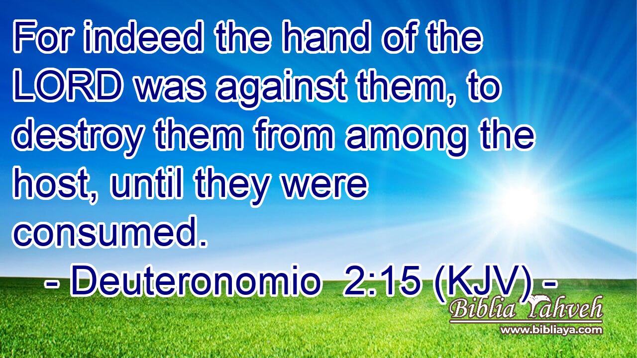 For indeed the hand of the LORD was against them, to destroy them from among the host, until they were consumed.