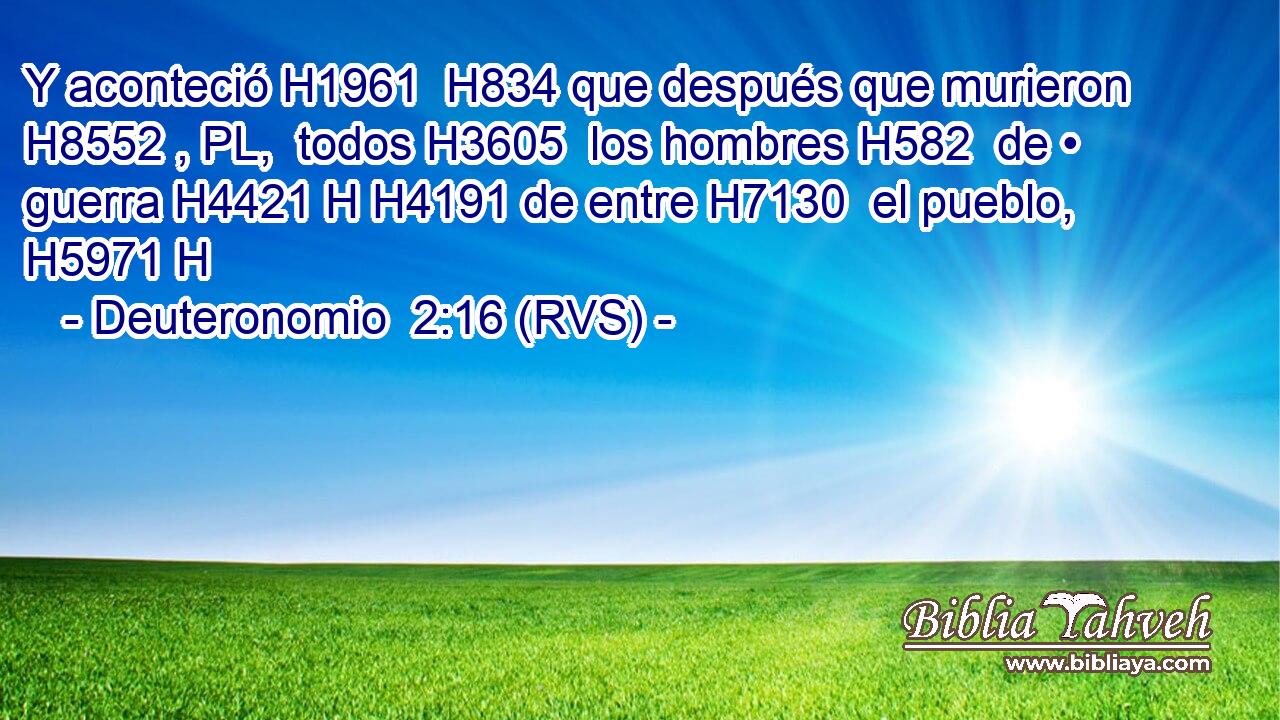 Y aconteció H1961  H834 que después que murieron H8552 , PL,  todos H3605  los hombres H582  de • guerra H4421 H H4191 de entre H7130  el pueblo, H5971 H 