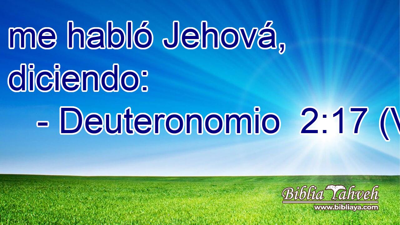  me habló Jehová, diciendo: 